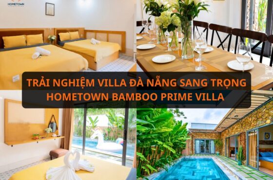 Villa Đà Nẵng sang trọng – Hometown Bamboo Prime Villa